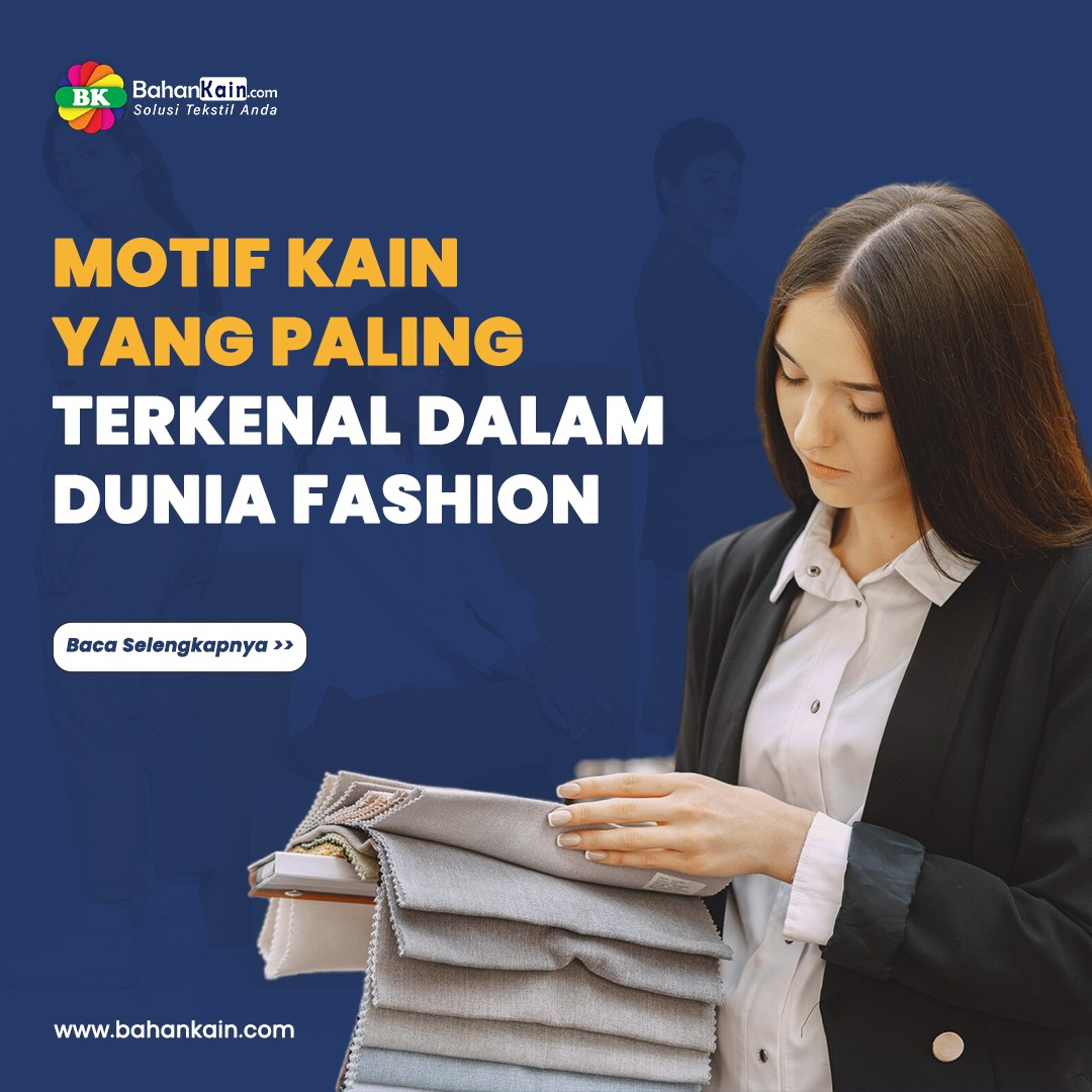 11 Jenis Motif Kain yang Paling Terkenal Dalam Dunia Fashion