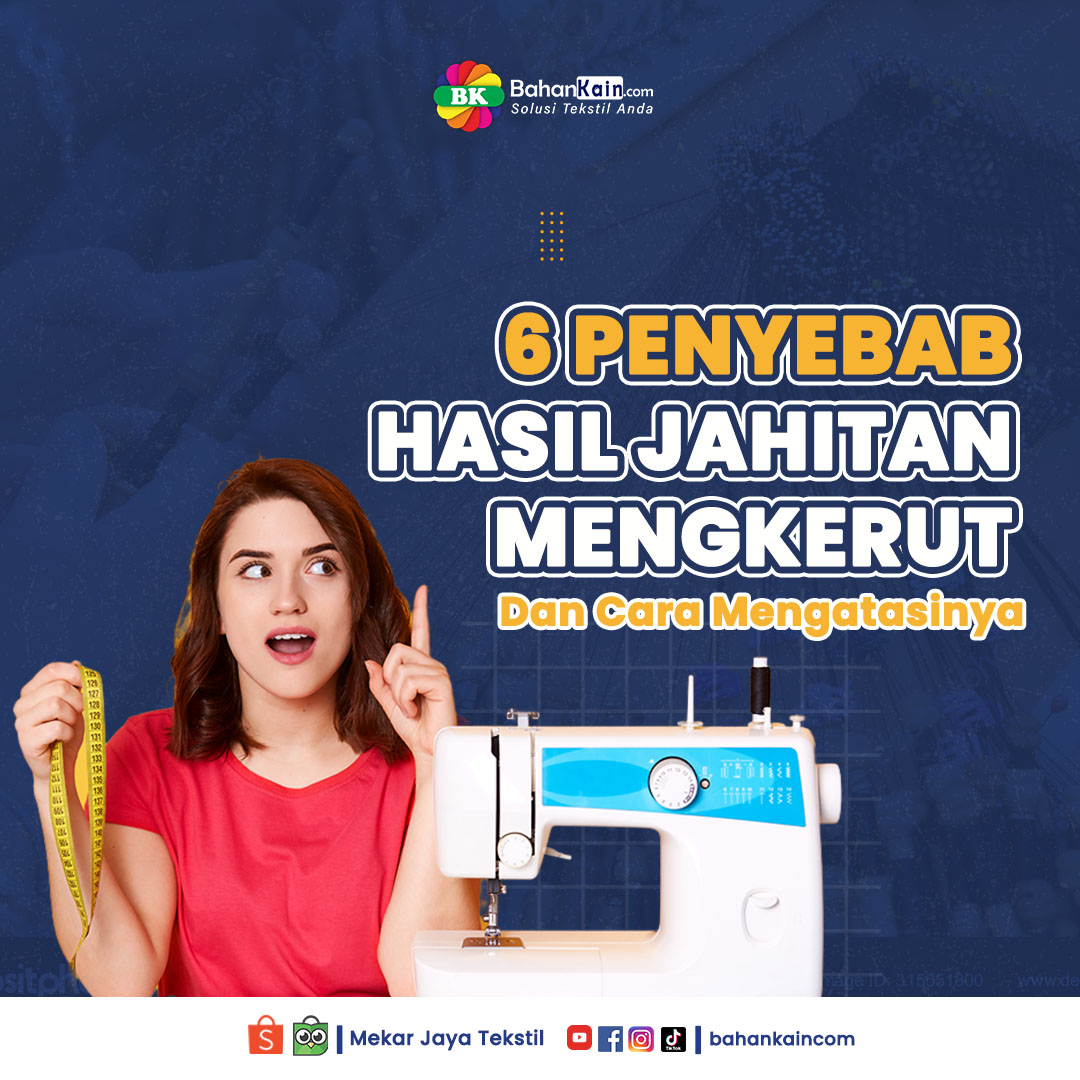 6 Penyebab Hasil Jahitan Mengkerut Dan Cara Mengatasinya