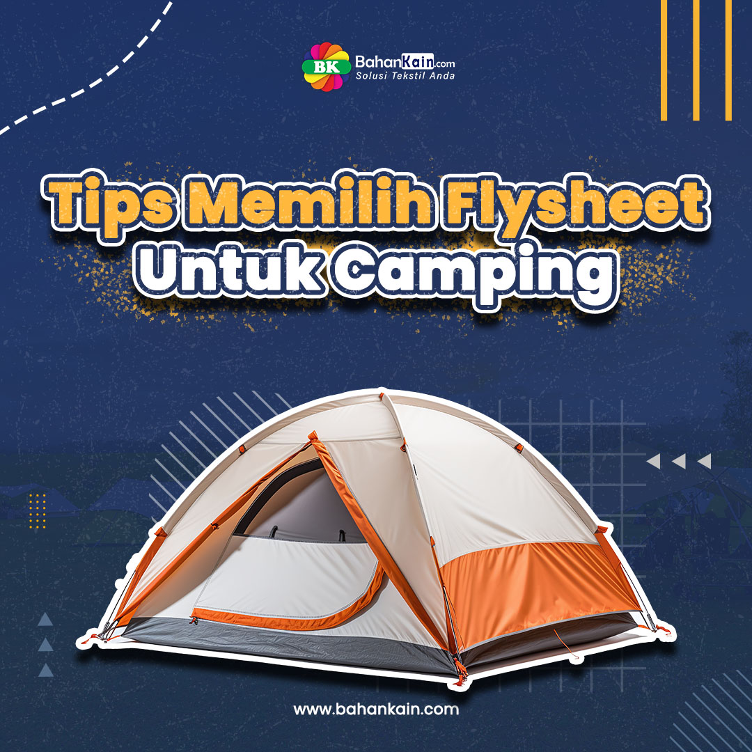 9 Tips Memilih Flysheet Yang Tepat Untuk Kebutuhan Camping