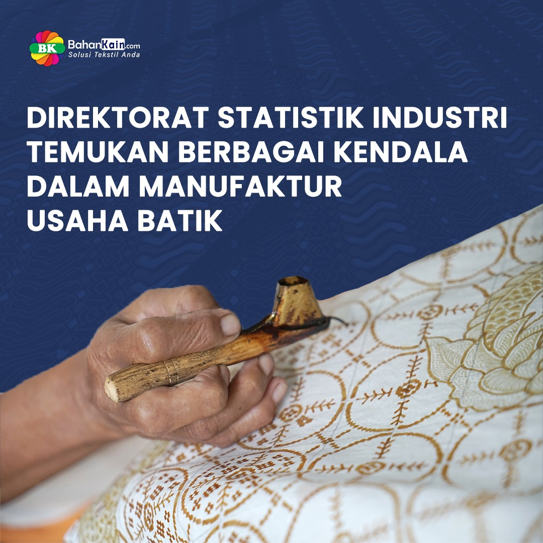 Direktorat Statistik Industri Temukan Berbagai Kendala Dalam Manufaktur Usaha Batik 