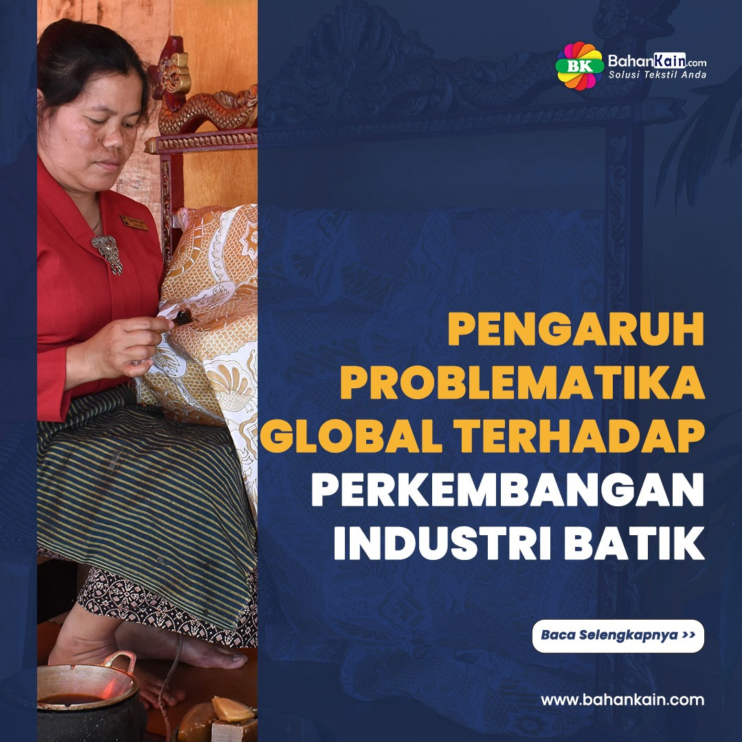 Pengaruh Problematika Global Terhadap Perkembangan Industri Batik
