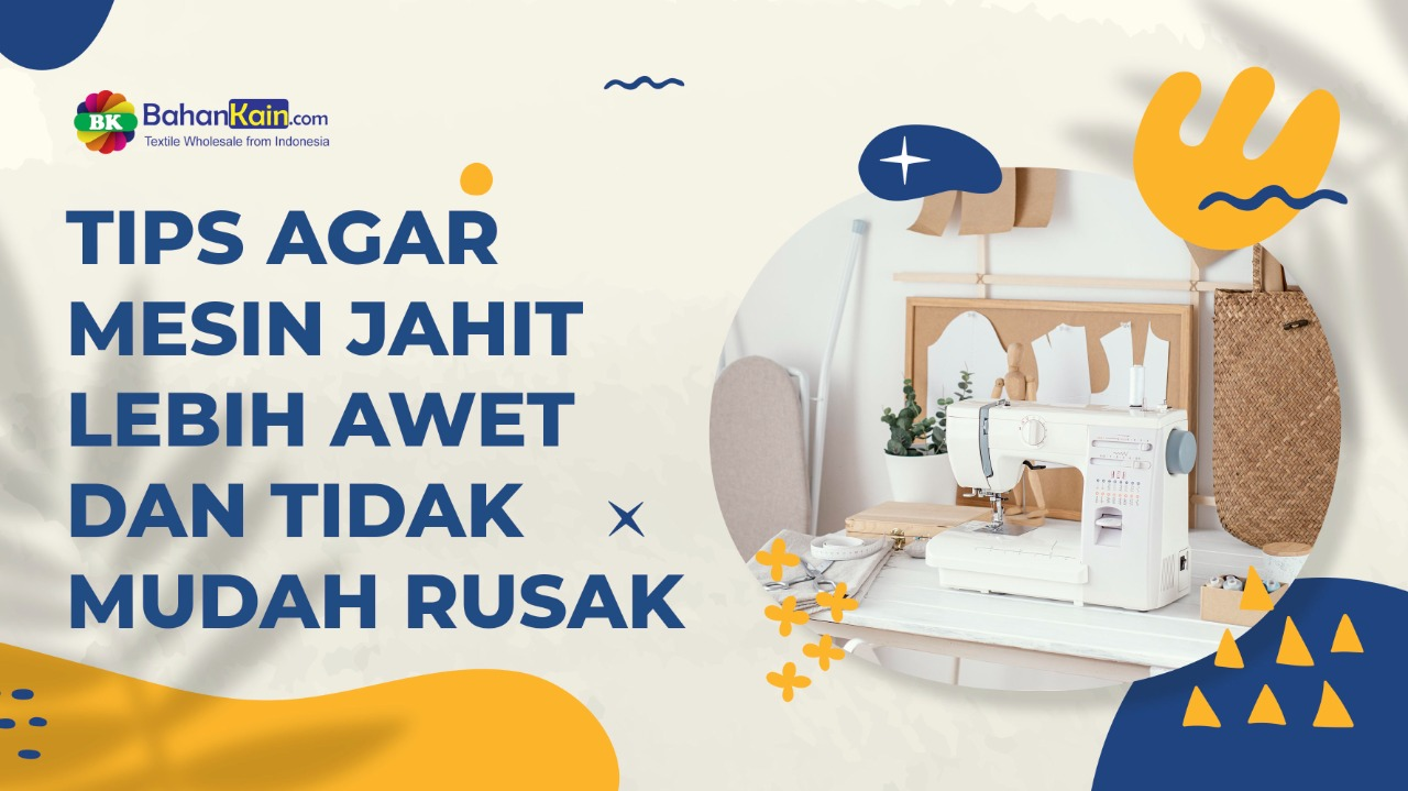 Tips Agar Mesin Jahit Lebih Awet Dan Tidak Mudah Rusak