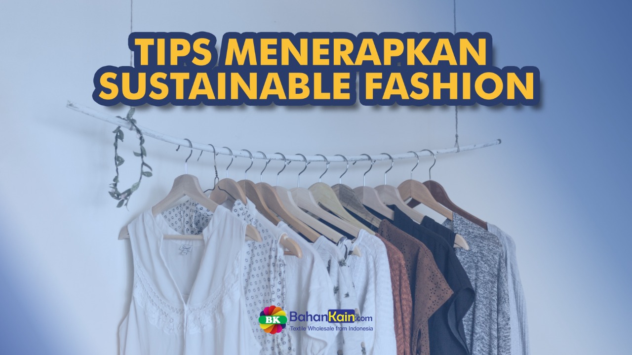 TIPS MENERAPKAN SUSTAINABLE FASHION