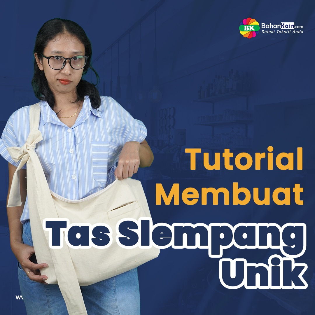 Tutorial Tas Selempang Kanvas, Unik dan Antimainstream!